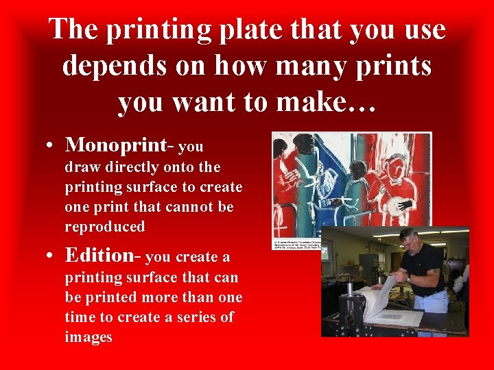 The printing plate that you use depends on how many prints you want to