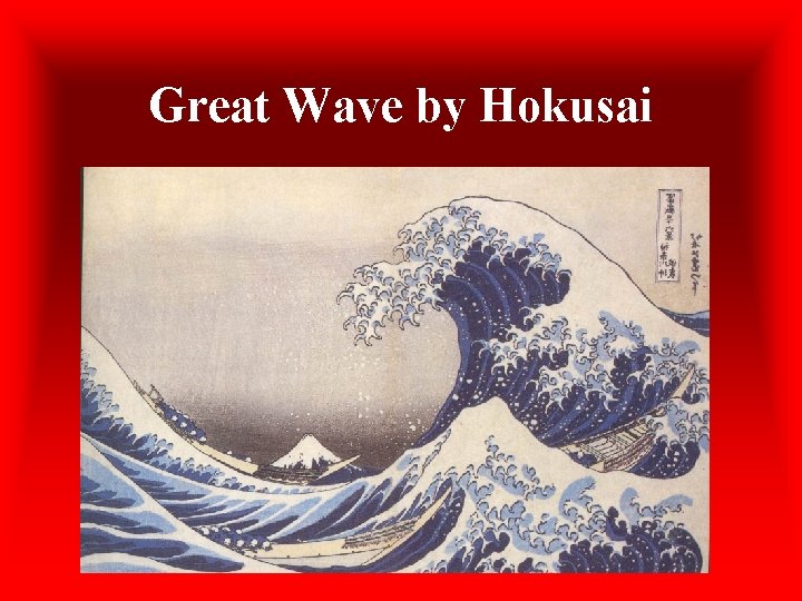 Great Wave by Hokusai 