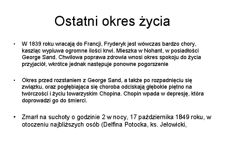 Ostatni okres życia • W 1839 roku wracają do Francji, Fryderyk jest wówczas bardzo