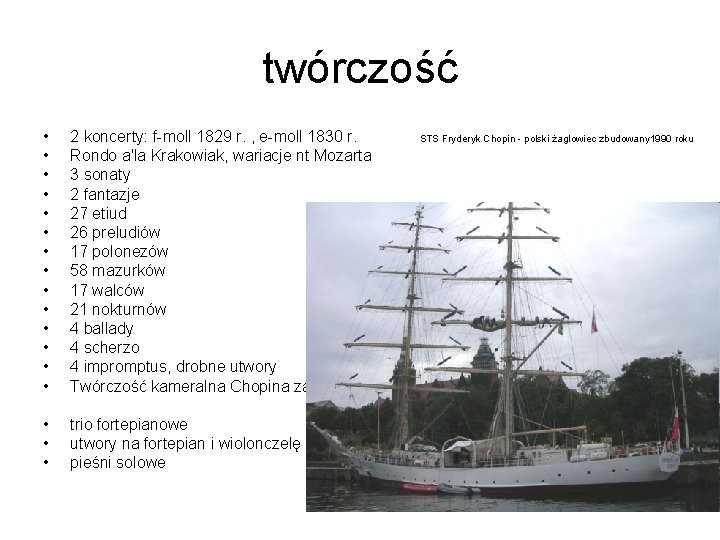 twórczość • • • • 2 koncerty: f-moll 1829 r. , e-moll 1830 r.