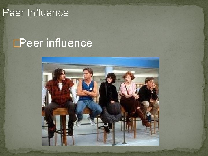 Peer Influence �Peer influence 