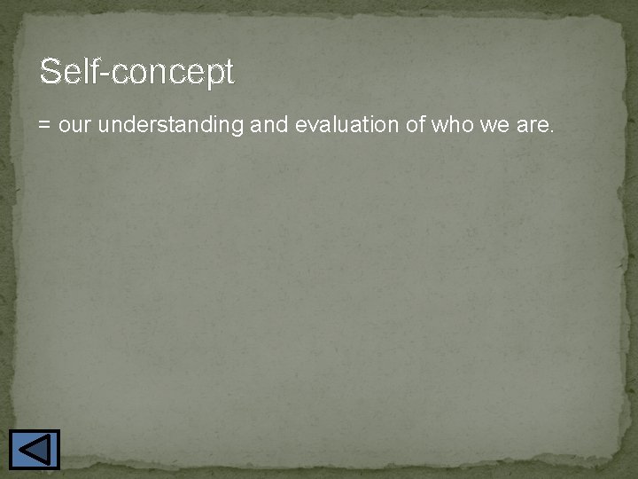 Self-concept = our understanding and evaluation of who we are. 