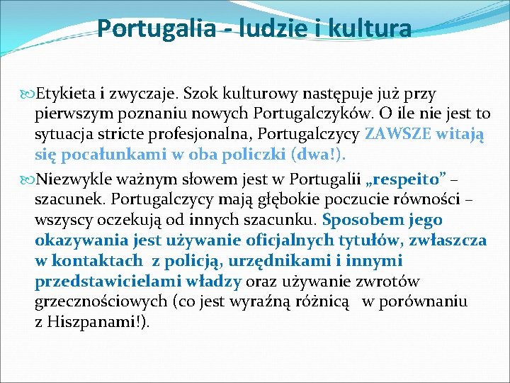 Portugalia - ludzie i kultura Etykieta i zwyczaje. Szok kulturowy następuje już przy pierwszym