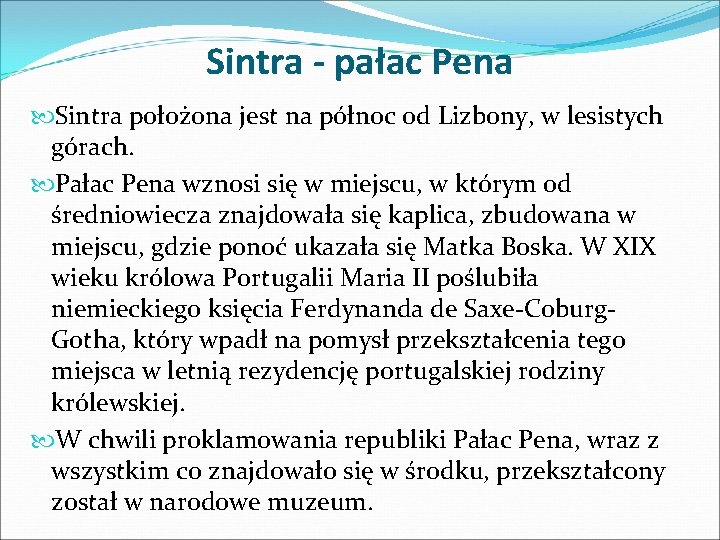 Sintra - pałac Pena Sintra położona jest na północ od Lizbony, w lesistych górach.