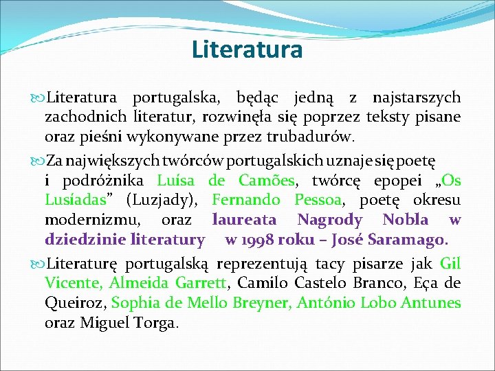 Literatura portugalska, będąc jedną z najstarszych zachodnich literatur, rozwinęła się poprzez teksty pisane oraz