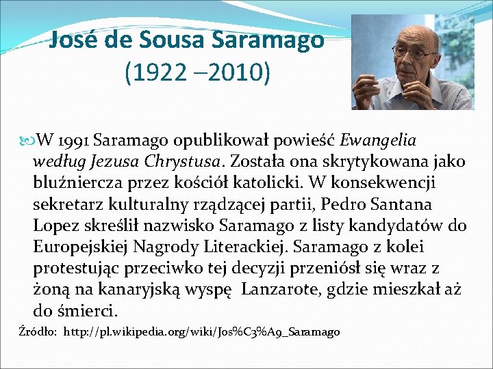José de Sousa Saramago (1922 – 2010) W 1991 Saramago opublikował powieść Ewangelia według