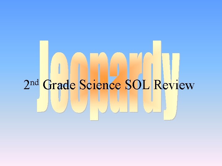2 nd Grade Science SOL Review 