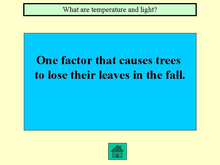 What are temperature and light? One factor that causes trees to lose their leaves
