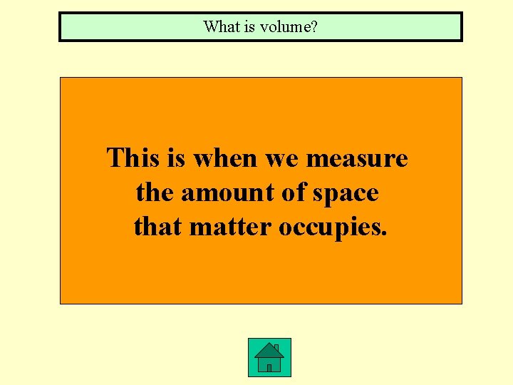 What is volume? This is when we measure the amount of space that matter