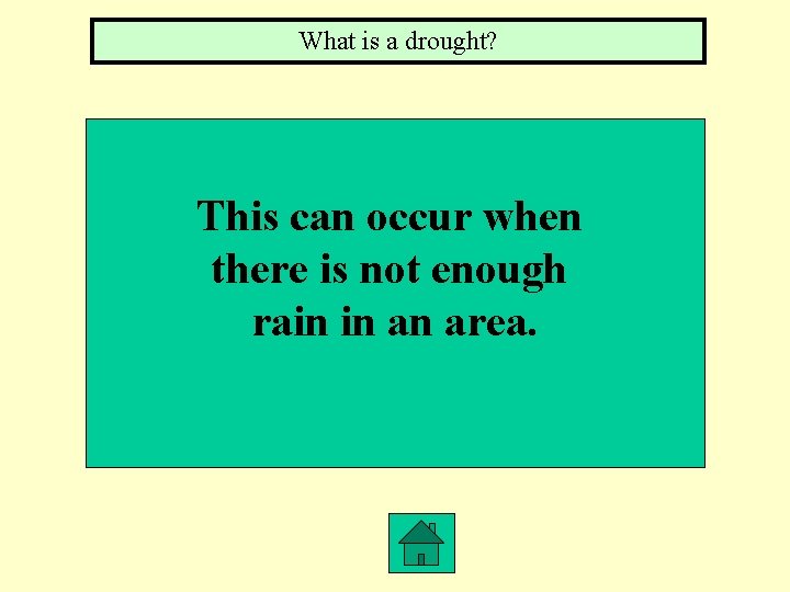 What is a drought? This can occur when there is not enough rain in