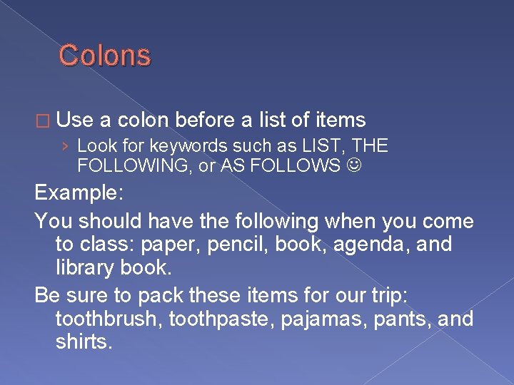 Colons � Use a colon before a list of items › Look for keywords