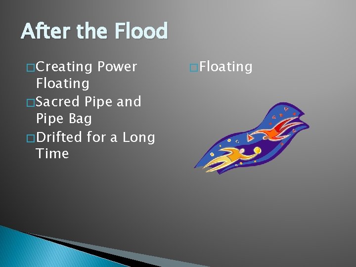After the Flood � Creating Power Floating � Sacred Pipe and Pipe Bag �