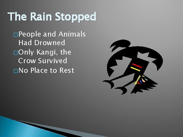 The Rain Stopped � People and Animals Had Drowned � Only Kangi, the Crow