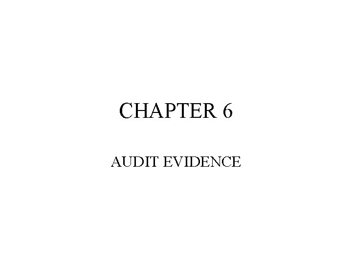 CHAPTER 6 AUDIT EVIDENCE 