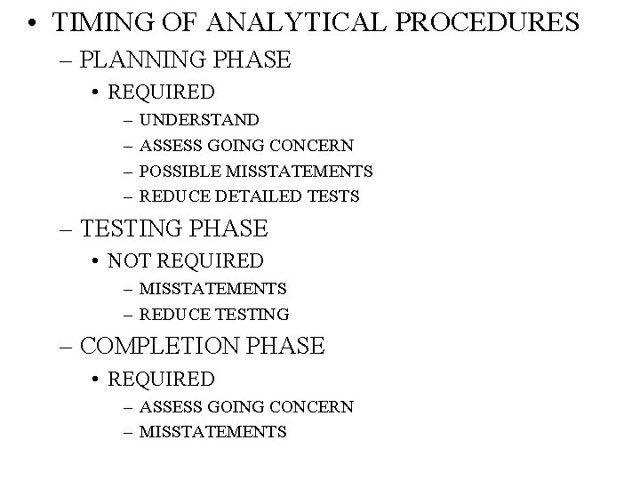  • TIMING OF ANALYTICAL PROCEDURES – PLANNING PHASE • REQUIRED – – UNDERSTAND