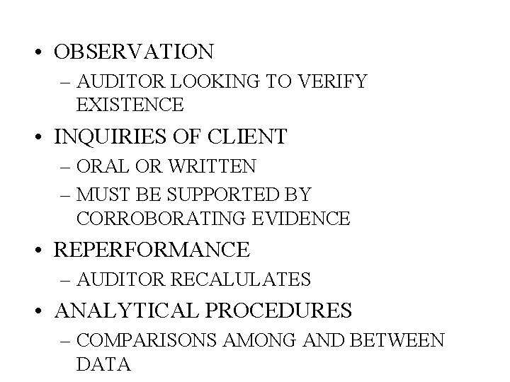  • OBSERVATION – AUDITOR LOOKING TO VERIFY EXISTENCE • INQUIRIES OF CLIENT –