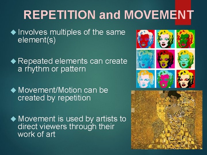 REPETITION and MOVEMENT Involves multiples of the same element(s) Repeated elements can create a