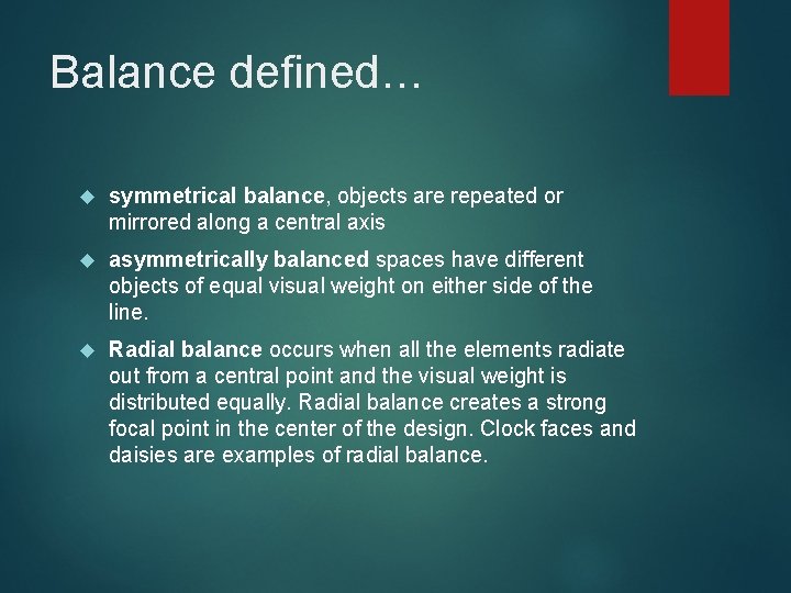 Balance defined… symmetrical balance, objects are repeated or mirrored along a central axis asymmetrically