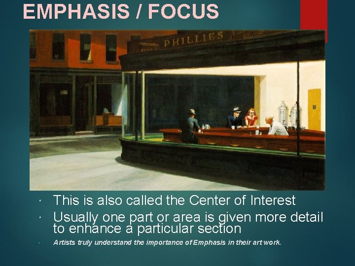 EMPHASIS / FOCUS This is also called the Center of Interest Usually one part