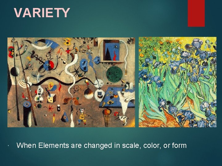 VARIETY When Elements are changed in scale, color, or form 