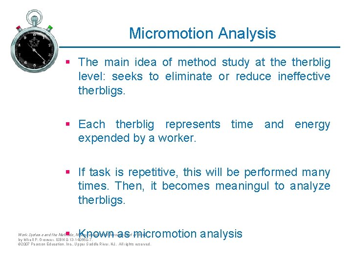 Micromotion Analysis § The main idea of method study at therblig level: seeks to