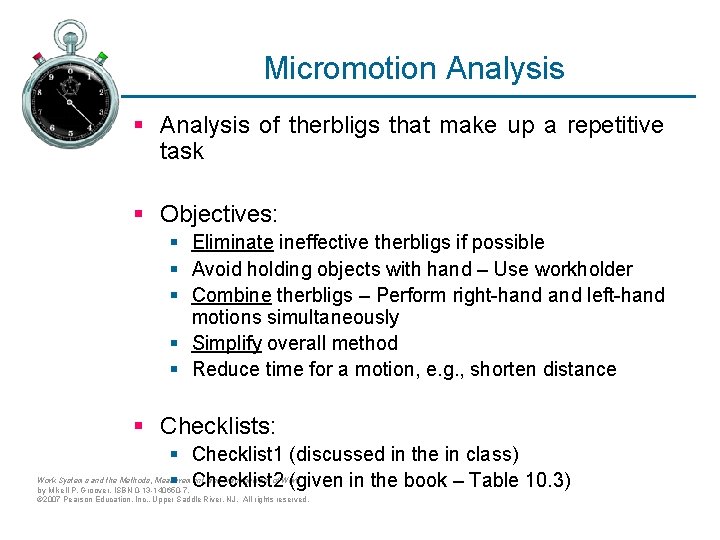 Micromotion Analysis § Analysis of therbligs that make up a repetitive task § Objectives: