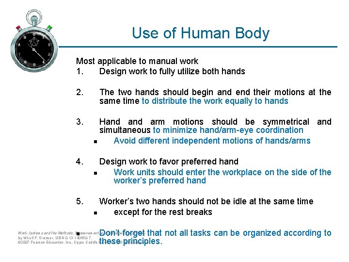 Use of Human Body Most applicable to manual work 1. Design work to fully