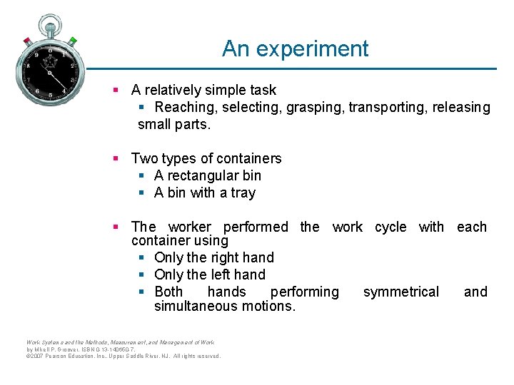 An experiment § A relatively simple task § Reaching, selecting, grasping, transporting, releasing small