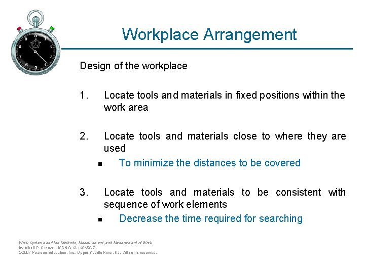 Workplace Arrangement Design of the workplace 1. Locate tools and materials in fixed positions