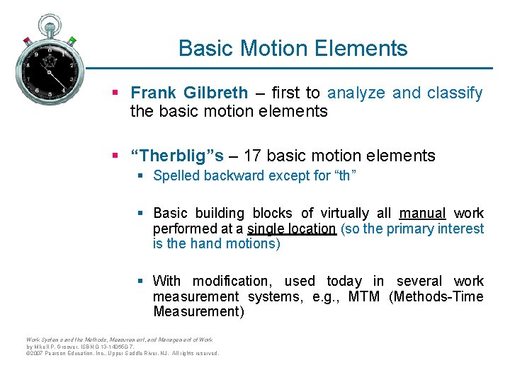 Basic Motion Elements § Frank Gilbreth – first to analyze and classify the basic