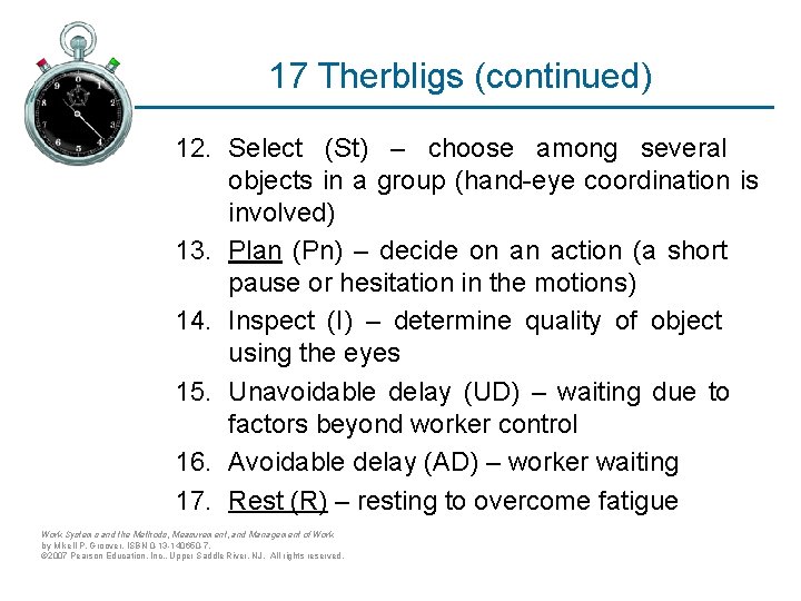 17 Therbligs (continued) 12. Select (St) – choose among several objects in a group