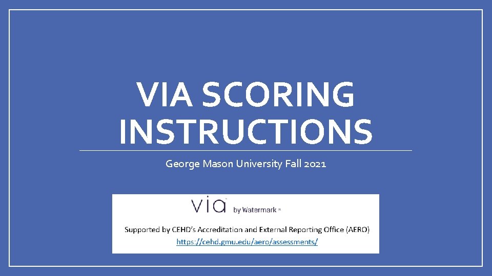 VIA SCORING INSTRUCTIONS George Mason University Fall 2021 