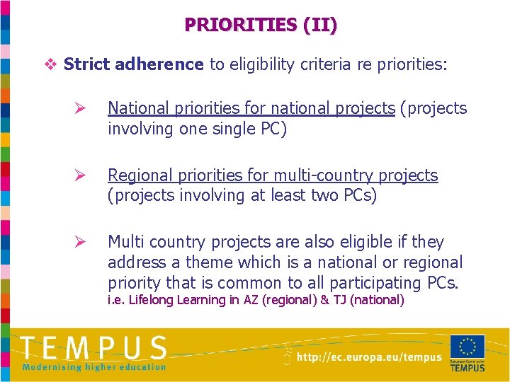 PRIORITIES (II) v Strict adherence to eligibility criteria re priorities: Ø National priorities for