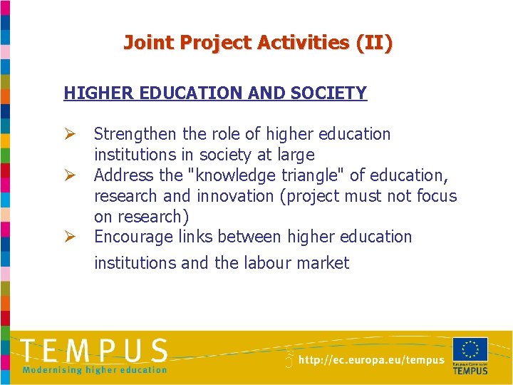 Joint Project Activities (II) HIGHER EDUCATION AND SOCIETY Ø Strengthen the role of higher