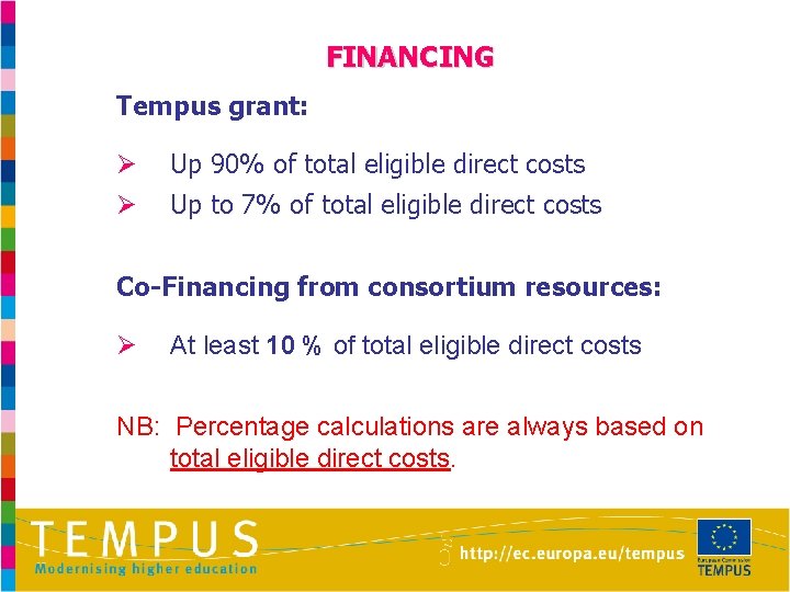 FINANCING Tempus grant: Ø Up 90% of total eligible direct costs Ø Up to