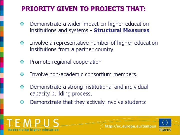 PRIORITY GIVEN TO PROJECTS THAT: v Demonstrate a wider impact on higher education institutions