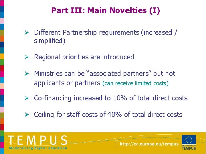 Part III: Main Novelties (I) Ø Different Partnership requirements (increased / simplified) Ø Regional