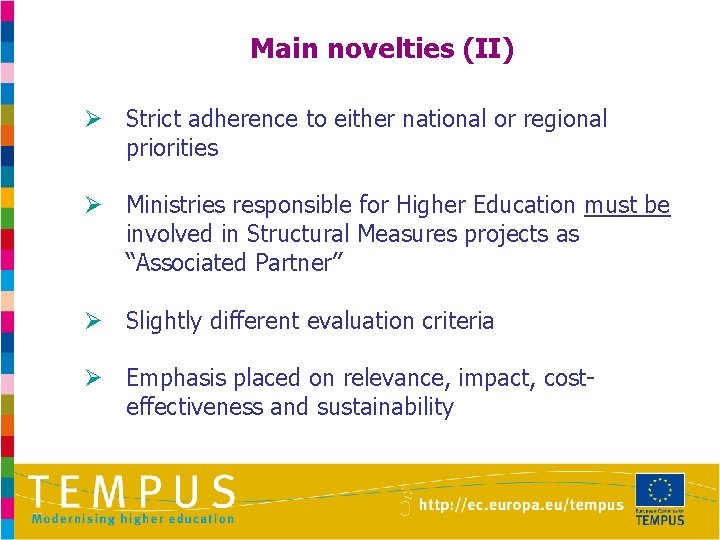 Main novelties (II) Ø Strict adherence to either national or regional priorities Ø Ministries