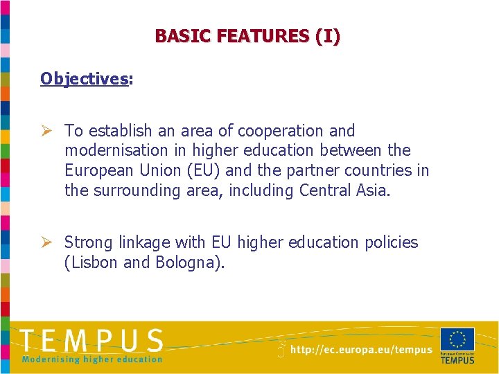 BASIC FEATURES (I) Objectives: Ø To establish an area of cooperation and modernisation in