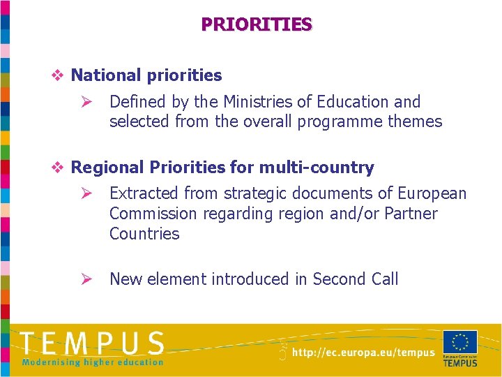 PRIORITIES v National priorities Ø Defined by the Ministries of Education and selected from