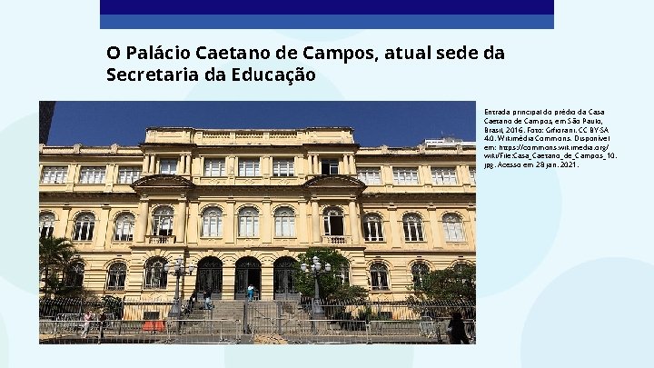 O Palácio Caetano de Campos, atual sede da Secretaria da Educação Entrada principal do