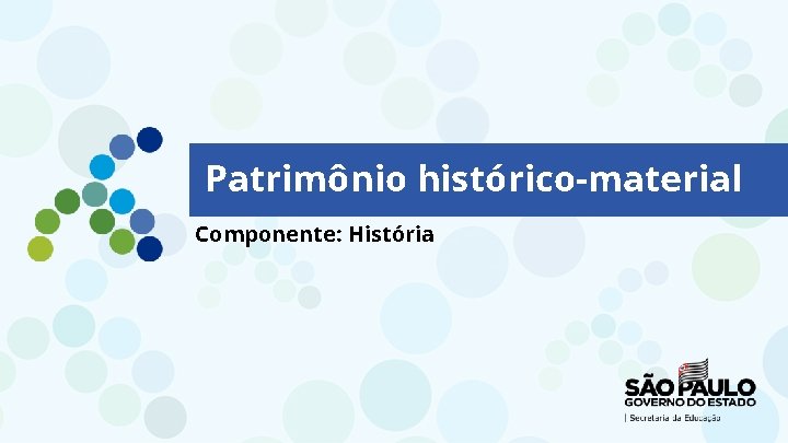 Patrimônio histórico-material Componente: História 