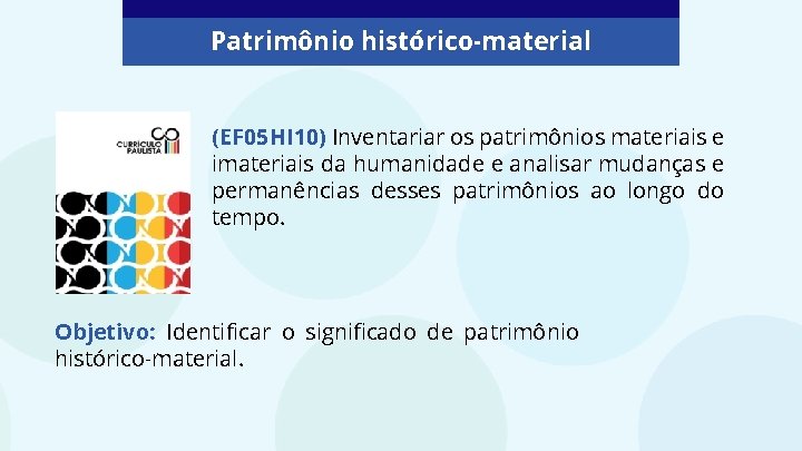 Patrimônio histórico-material (EF 05 HI 10) Inventariar os patrimônios materiais e imateriais da humanidade