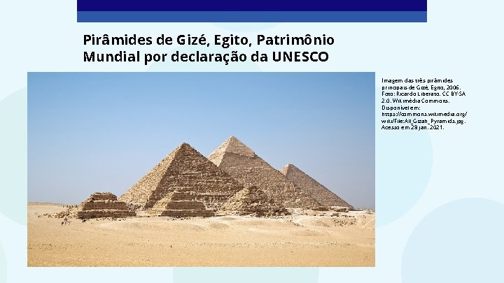 Pirâmides de Gizé, Egito, Patrimônio Mundial por declaração da UNESCO Imagem das três pirâmides