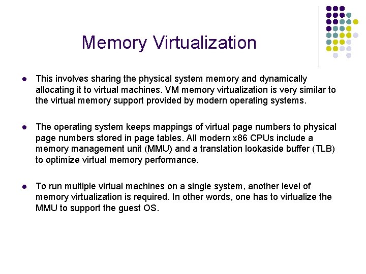 Memory Virtualization l This involves sharing the physical system memory and dynamically allocating it