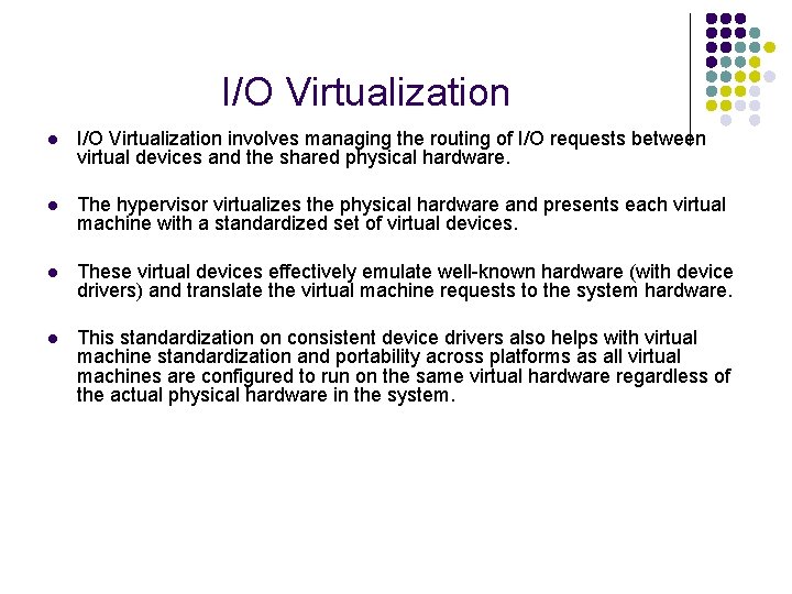 I/O Virtualization l I/O Virtualization involves managing the routing of I/O requests between virtual