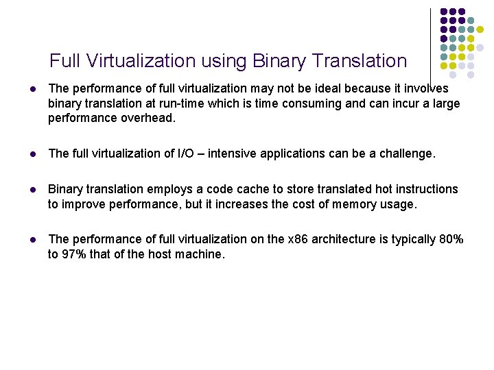 Full Virtualization using Binary Translation l The performance of full virtualization may not be