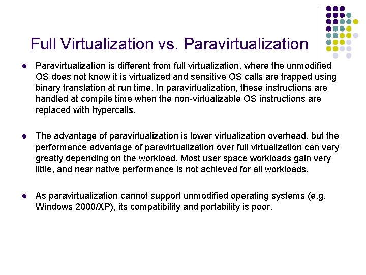 Full Virtualization vs. Paravirtualization l Paravirtualization is different from full virtualization, where the unmodified