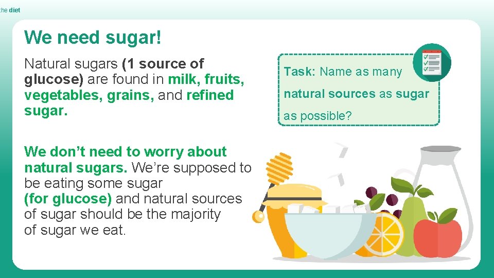 the diet We need sugar! Natural sugars (1 source of glucose) are found in the diet We need sugar! Natural sugars (1 source of glucose) are found in