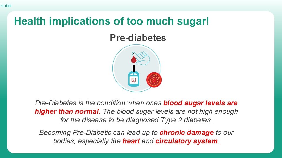 the diet Health implications of too much sugar! Pre-diabetes Pre-Diabetes is the condition when